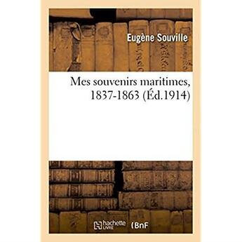 Couverture du livre « Mes souvenirs maritimes, 1837-1863 » de Souville Eugene aux éditions Hachette Bnf