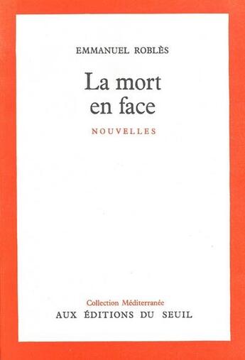 Couverture du livre « La mort en face » de Emmanuel Robles aux éditions Seuil