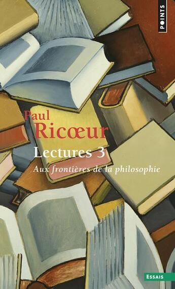 Couverture du livre « Lectures Tome 3 ; aux frontières de la philosophie » de Paul Ricoeur aux éditions Points