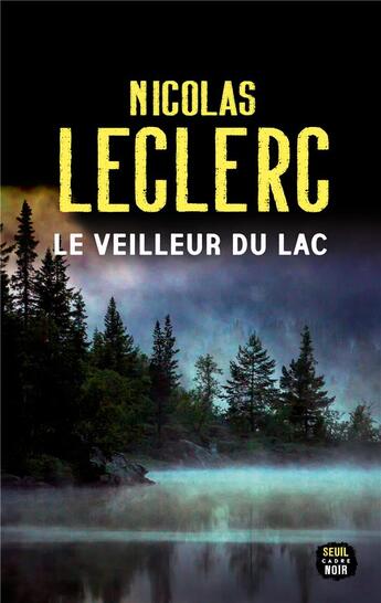 Couverture du livre « Le veilleur du lac » de Nicolas Leclerc aux éditions Seuil