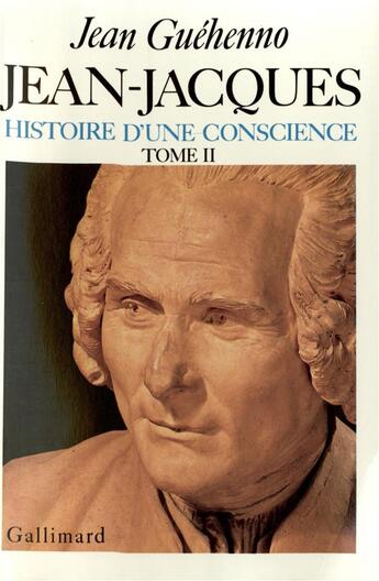 Couverture du livre « Jean-jacques - vol02 - histoire d'une conscience » de Jean Guehenno aux éditions Gallimard