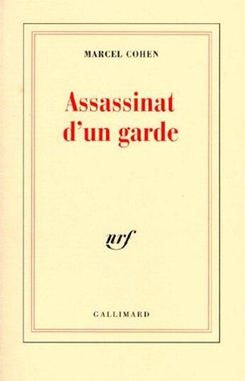 Couverture du livre « Assassinat d'un garde » de Marcel Cohen aux éditions Gallimard