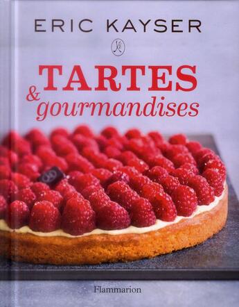 Couverture du livre « Tartes et gourmandises » de Eric Kayser aux éditions Flammarion