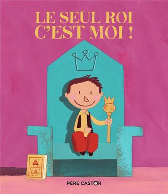 Couverture du livre « Le seul roi c'est moi ! » de Rene Gouichoux aux éditions Pere Castor