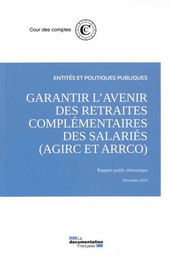 Couverture du livre « Garantir d'avenir des retraites complémentaires des salariés » de Cour Des Comptes aux éditions Documentation Francaise