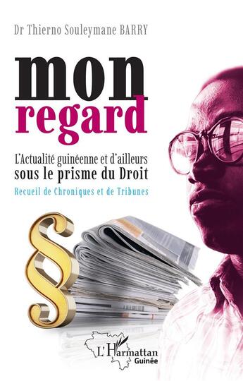 Couverture du livre « Mon regard : l'actualité guinéenne et d'ailleurs sous le prisme du droit, recueil de chroniques et de tribunes » de Thierno Souleymane Barry aux éditions L'harmattan