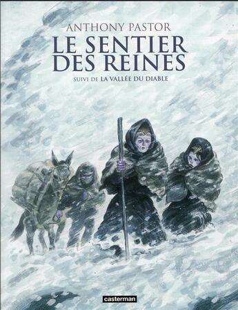 Couverture du livre « Le sentier des reines : Intégrale Tomes 1 et 2 » de Anthony Pastor aux éditions Casterman