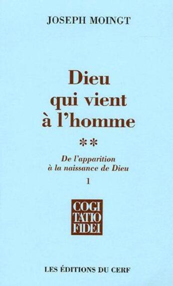 Couverture du livre « Dieu qui vient à l'homme Tome 2 ; de l'apparition à la naissance de Dieu » de Moingt J aux éditions Cerf