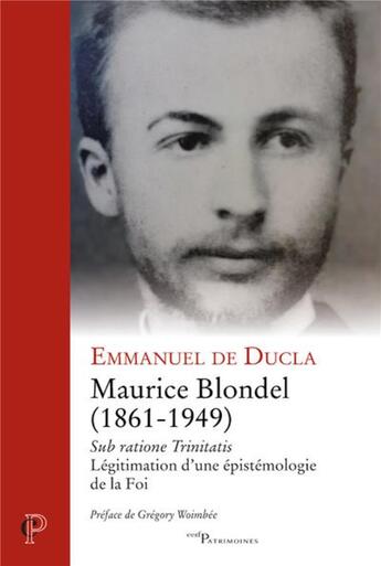 Couverture du livre « Maurice Blondel (1861-1949), légitimation d'une épistémologie de la foi » de Emmanuel De Ducla aux éditions Cerf