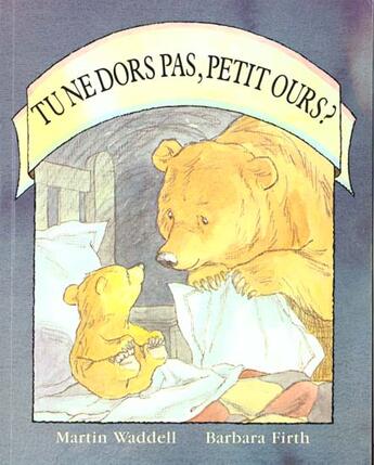 Couverture du livre « Tu ne dors pas petit ours ? » de Martin Waddell et Barbara Firth aux éditions Ecole Des Loisirs