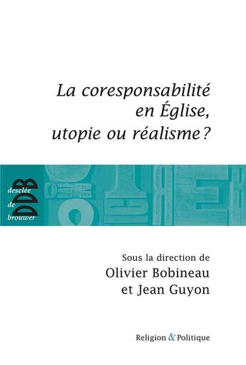 Couverture du livre « La corresponsabilité dans l'église, utopie ou réalisme ? » de Olivier Bobineau et Jean Guyon aux éditions Desclee De Brouwer