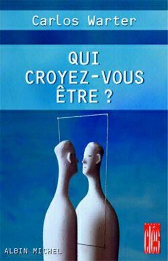 Couverture du livre « Qui croyez-vous être ? » de Docteur Carlos Warter aux éditions Albin Michel