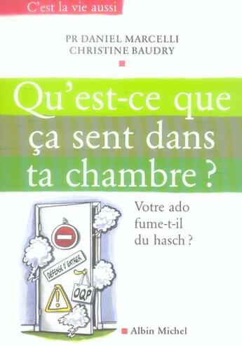 Couverture du livre « Qu'est-ce que ca sent dans ta chambre ? votre ado fume-t-il du hasch ? » de Daniel Marcelli et Christine Baudry aux éditions Albin Michel