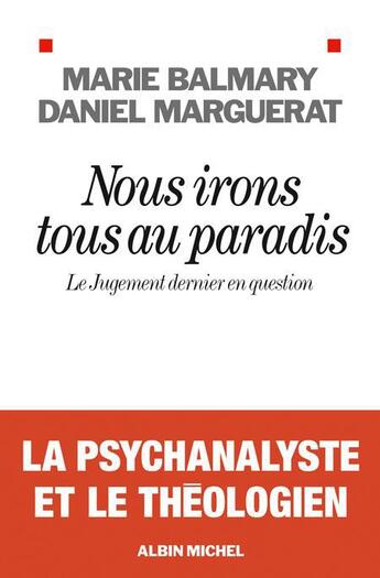 Couverture du livre « Nous irons tous au paradis ; le jugement dernier en question » de Daniel Marguerat et Marie Balmary aux éditions Albin Michel