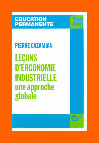 Couverture du livre « Leçons d'ergonomie industrielle, une approche globale » de Pierre Cazamian aux éditions Cujas