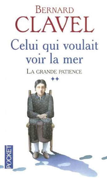 Couverture du livre « Celui qui voulait voir la mer » de Bernard Clavel aux éditions Pocket