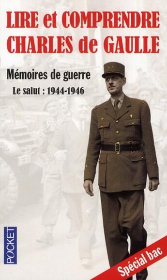Couverture du livre « Lire et comprendre Charles de Gaulle - mémoires de guerre t.3 ; le salut : 1944-1946 » de Dominique Baruta aux éditions Pocket