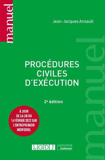 Couverture du livre « Procédures civiles d'exécution : à jour de la loi du 14 fevrier 2022 sur l'entrepreneur individuel (2e édition) » de Jean-Jacques Ansault aux éditions Lgdj