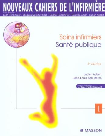 Couverture du livre « Nouveaux cahiers de l'infirmiere n.1 ; soins infirmiers sante publique (3e édition) » de Lucien Aubert et Jean-Louis San Marco aux éditions Elsevier-masson