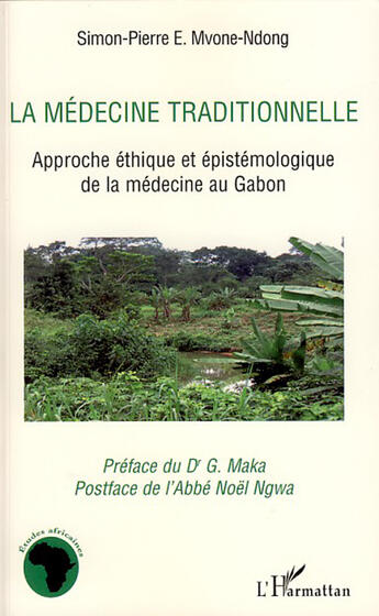 Couverture du livre « La médecine traditionnelle ; approche éthique et épistemologique de la médecine au gabon » de Simon-Pierre Mvone Ndong aux éditions L'harmattan