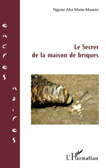 Couverture du livre « Le secret de la maison de brique » de Marie-Maurin Ngono Aba aux éditions L'harmattan