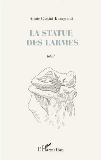 Couverture du livre « La statue des larmes » de Annie Carsini-Karagouni aux éditions L'harmattan