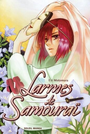 Couverture du livre « Larmes de samuraï Tome 1 » de Eri Motomura aux éditions Soleil