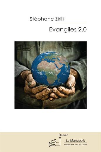 Couverture du livre « Évangiles 2.0 » de Stephane Zirilli aux éditions Le Manuscrit