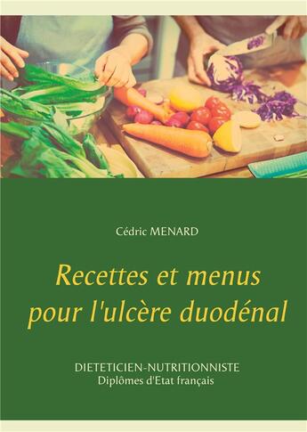 Couverture du livre « Recettes et menus pour l'ulcère duodénal » de Cedric Menard aux éditions Books On Demand