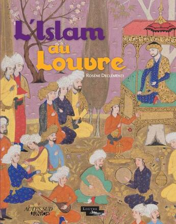 Couverture du livre « L'Islam au Louvre » de Rosene Declementi aux éditions Actes Sud Jeunesse