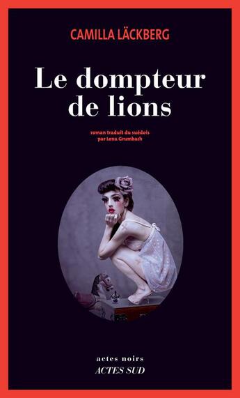 Couverture du livre « Le dompteur de lions » de Camilla Lackberg aux éditions Actes Sud