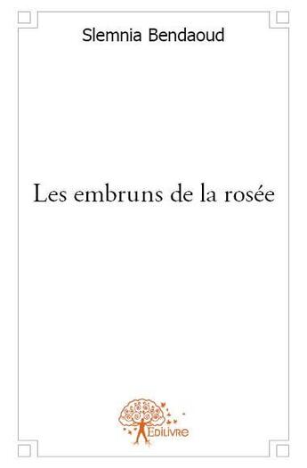 Couverture du livre « Les embruns de la rosée » de Slemnia Bendaoud aux éditions Edilivre