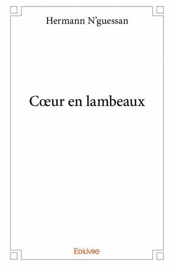 Couverture du livre « Coeur en lambeaux » de Hermann N'Guessan aux éditions Edilivre