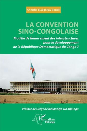 Couverture du livre « La convention sino-congolaise : Modèle de financement des infrastructures pour le développement de la République démocratique du Congo ? » de Annicha Bualankay Bonsili aux éditions L'harmattan