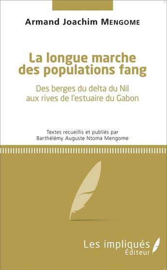 Couverture du livre « Longue marche des populations fang ; des berges du delta du Nil aux rives de l'estuaire du Gabon » de Armand Joachin Mengome aux éditions L'harmattan