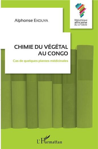 Couverture du livre « Chimie du végétal au Congo ; cas de quelques plantes médicinales » de Alphonse Ekouya aux éditions L'harmattan