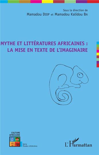 Couverture du livre « Mythe et llittératures africaines : la mise en texte de l'imaginaire » de Mamadou Kalidou Ba et Mamadou Diop aux éditions L'harmattan