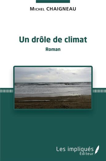 Couverture du livre « Un drôle de climat » de Michel Chaigneau aux éditions Les Impliques