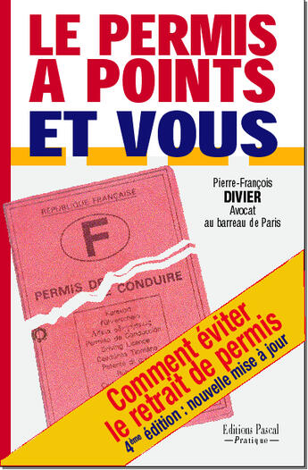 Couverture du livre « Le permis à points et vous ; comment éviter le retrait de permis (4e édition) (4e édition) » de Pierre-Francois Divier aux éditions Pascal