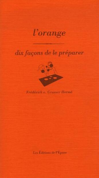 Couverture du livre « Dix façons de le préparer : l'orange » de Grasser Herme Freder aux éditions Les Editions De L'epure