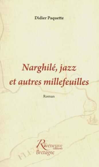 Couverture du livre « Narghilé, jazz et autres millefeuilles » de Didier Paquette aux éditions Riveneuve