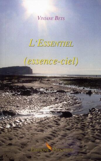 Couverture du livre « L'essentiel (essence-ciel) » de Viviane Bets aux éditions Plenitude