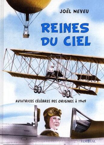 Couverture du livre « Reines du ciel ; aviatrices célèbres des origines à 1945 » de Joel Neveu aux éditions Editeal