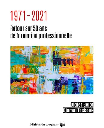 Couverture du livre « 1971-2011 retour sur 50 ans de formation professionnelle » de Didier Gelot aux éditions Croquant