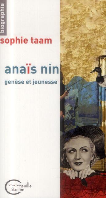 Couverture du livre « Anaïs Nin ; genèse et jeunesse » de Sophie Taam aux éditions Chevre Feuille Etoilee