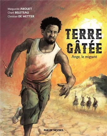 Couverture du livre « Terre gâtée t.1 : Ange, le migrant » de Marguerite Abouet et Christian De Metter et Charli Belleteau aux éditions Rue De Sevres