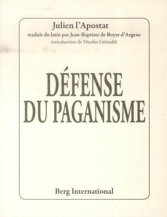 Couverture du livre « Defense du paganisme » de L'Apostat Julien aux éditions Berg International