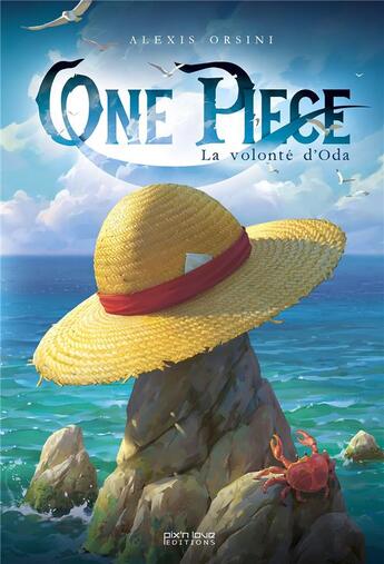 Couverture du livre « One Piece : la volonté d'Oda » de Alexis Orsini aux éditions Pix'n Love