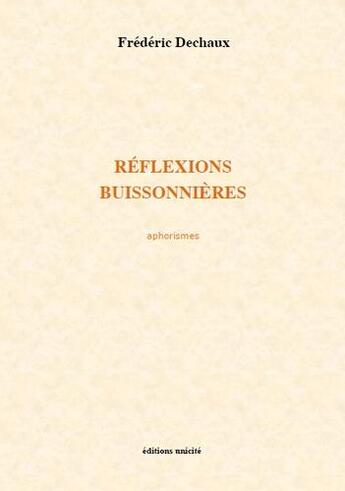 Couverture du livre « Réflexions buissonnières ; aphorismes » de Frederic Dechaux aux éditions Unicite