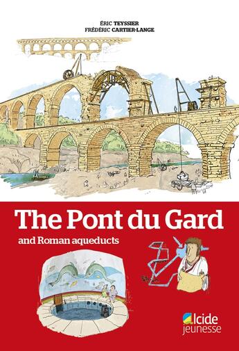 Couverture du livre « THE PONT DU GARD AND ROMAN AQUEDUCTS (en Anglais) » de Eric Teyssier et Frederic Cartier-Lange aux éditions Alcide